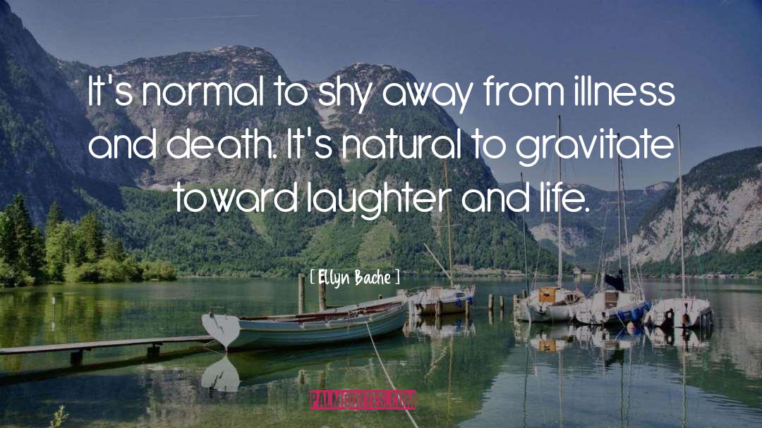 Illness And Death quotes by Ellyn Bache