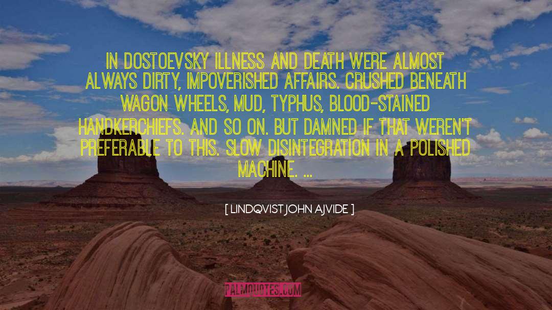 Illness And Death quotes by LINDQVIST JOHN AJVIDE