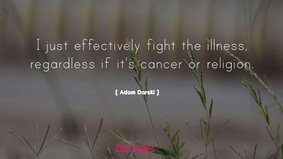 Illness quotes by Adam Darski