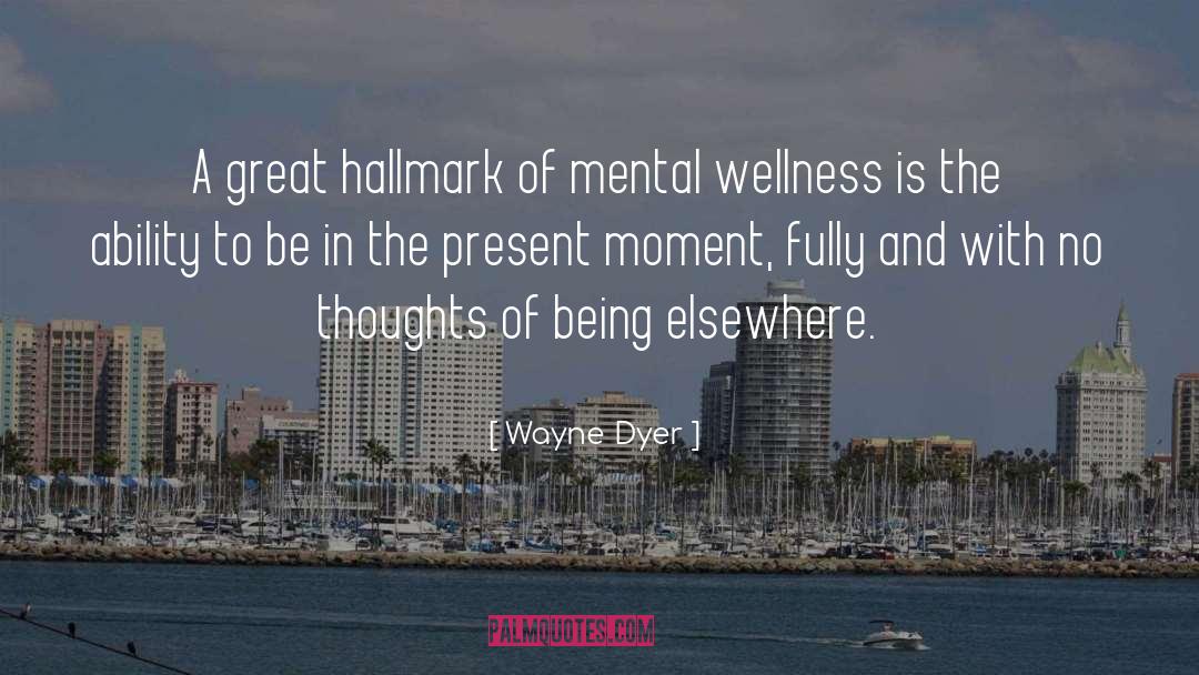 Illness To Wellness quotes by Wayne Dyer