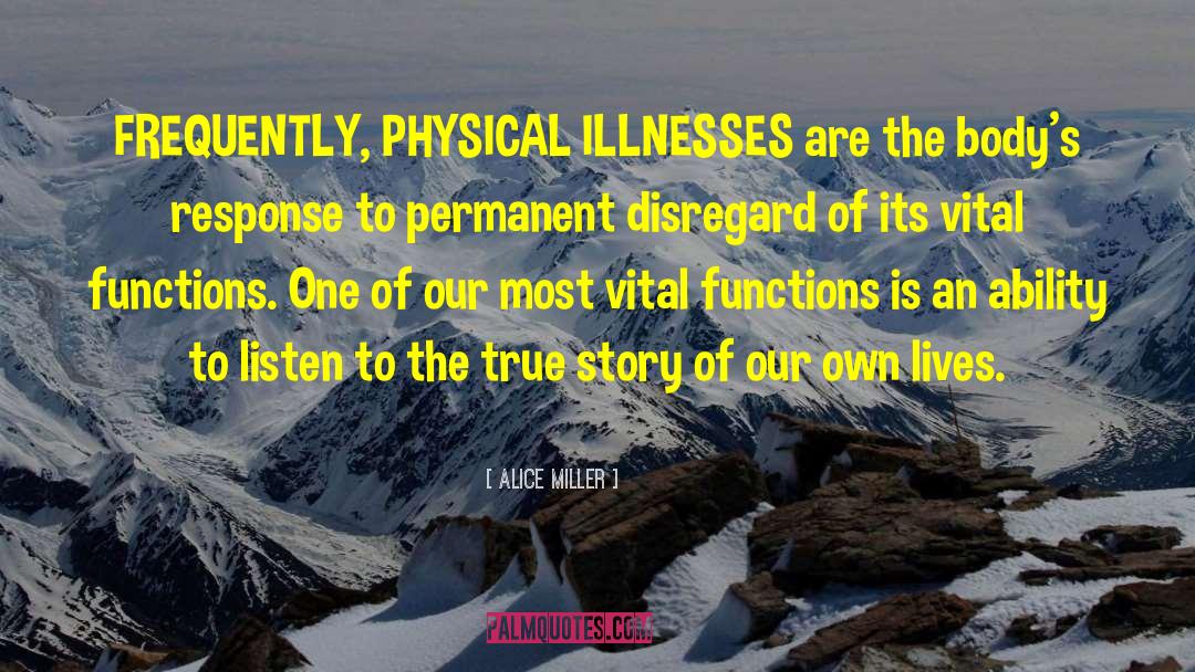 Illnesses quotes by Alice Miller