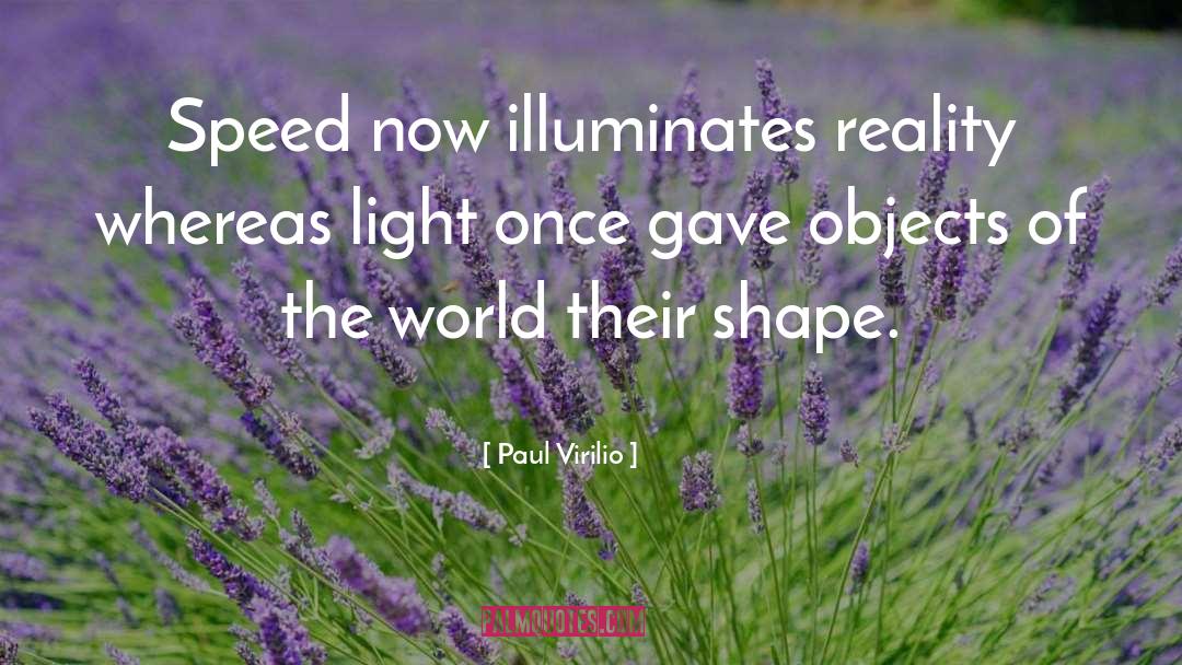 Illuminates quotes by Paul Virilio