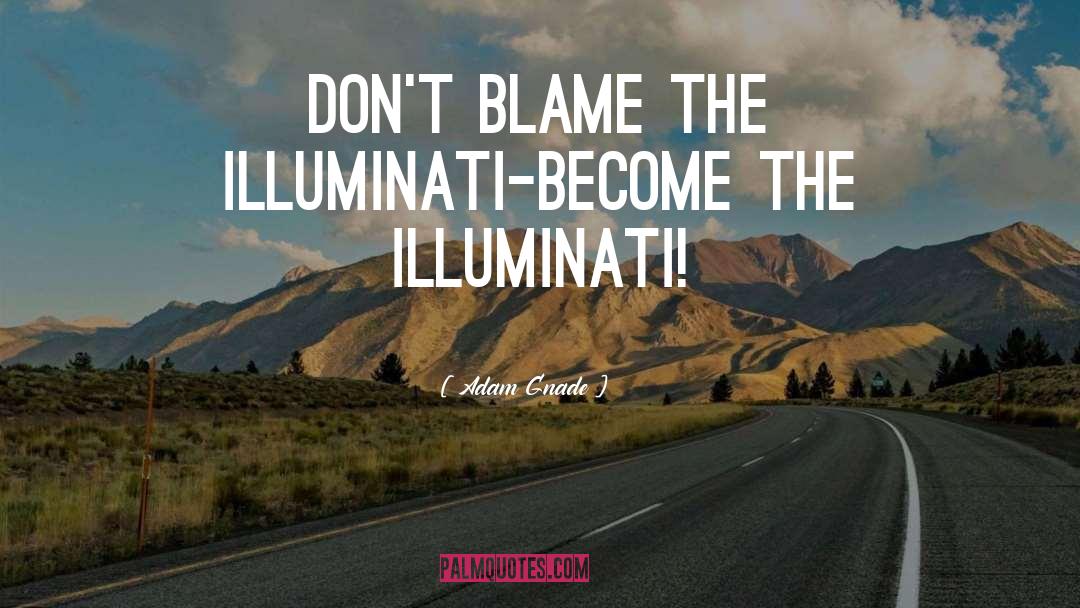 Illuminati quotes by Adam Gnade