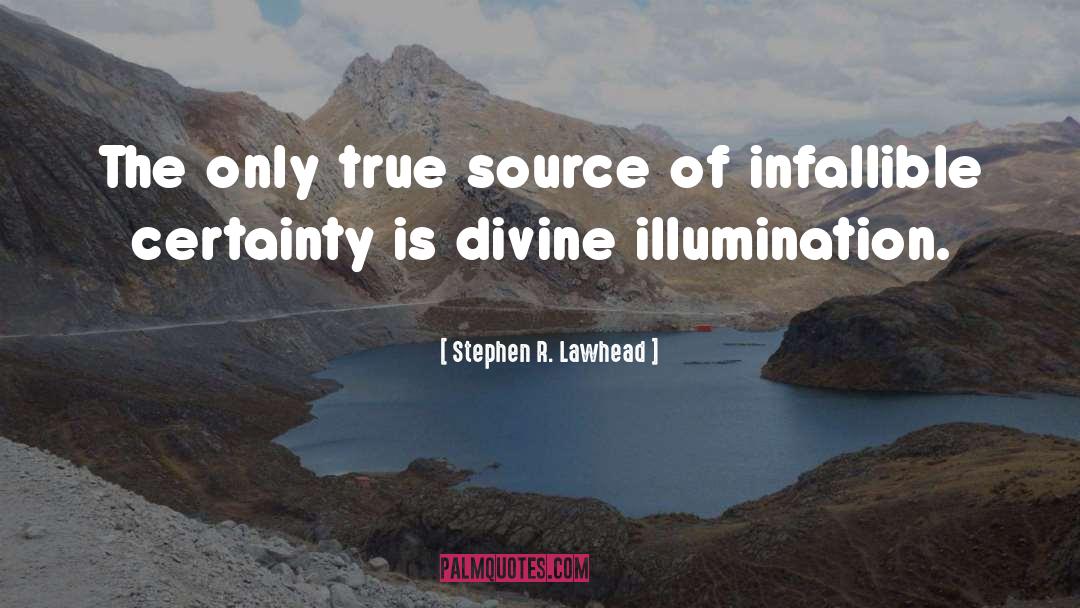 Illumination quotes by Stephen R. Lawhead