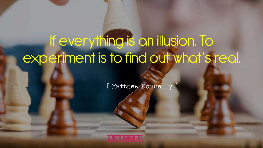 Illusion Life quotes by Matthew Donnelly