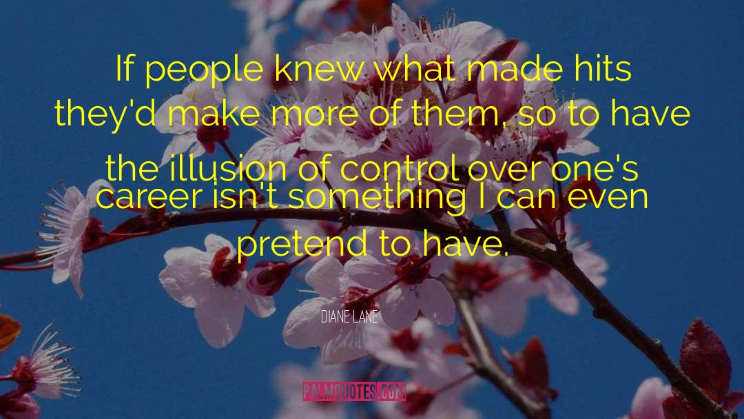 Illusion Of Control quotes by Diane Lane