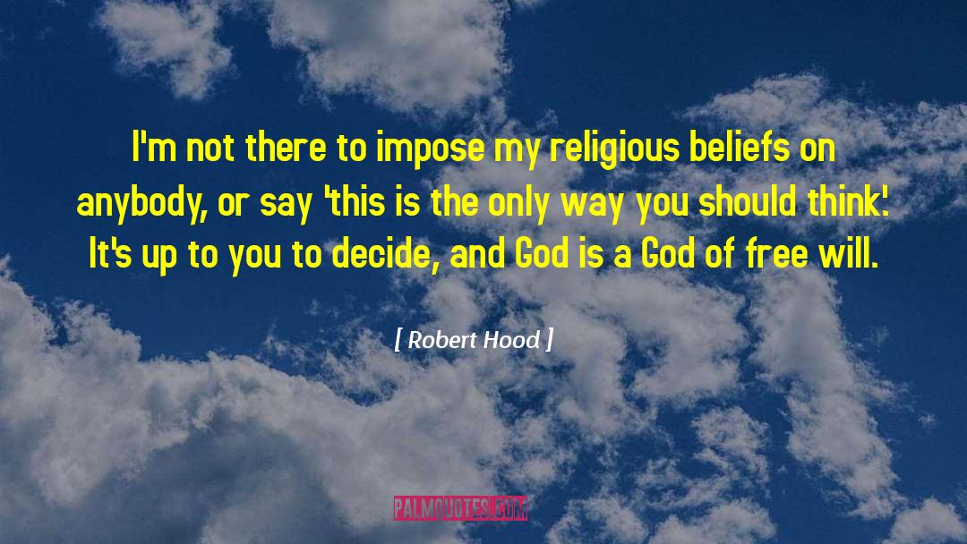 Illusion Of Free Will quotes by Robert Hood