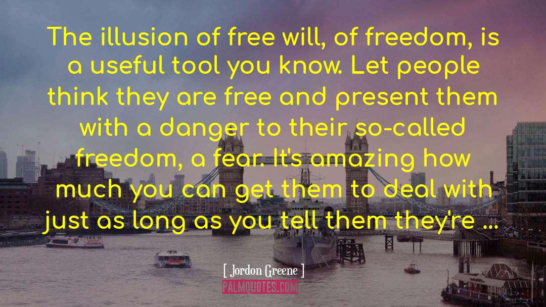 Illusion Of Free Will quotes by Jordon Greene