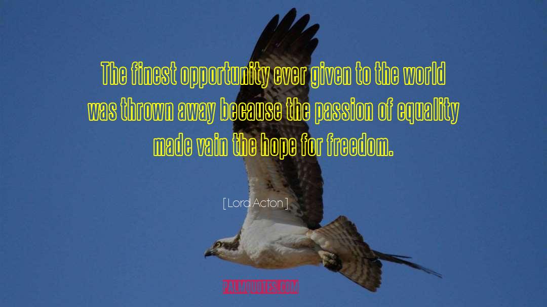 Illusion Of Freedom quotes by Lord Acton