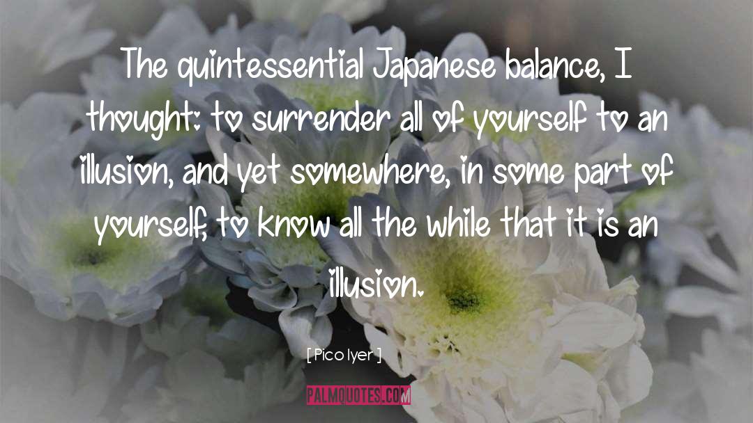 Illusion quotes by Pico Iyer