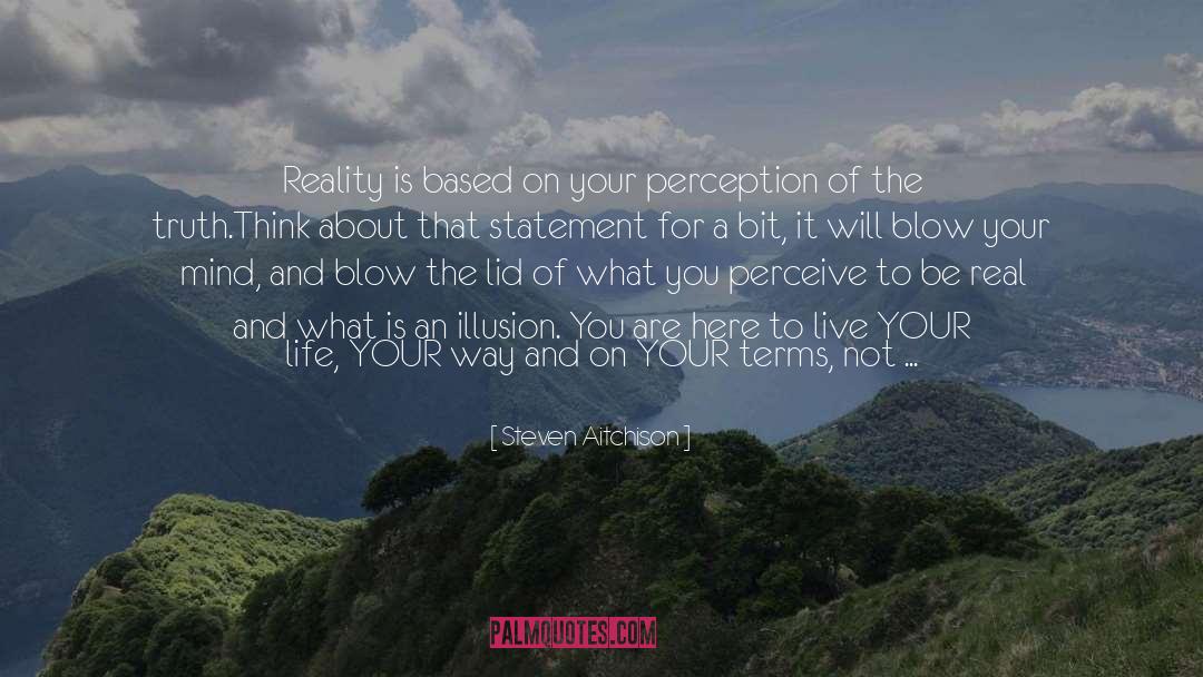 Illusion Quotes quotes by Steven Aitchison