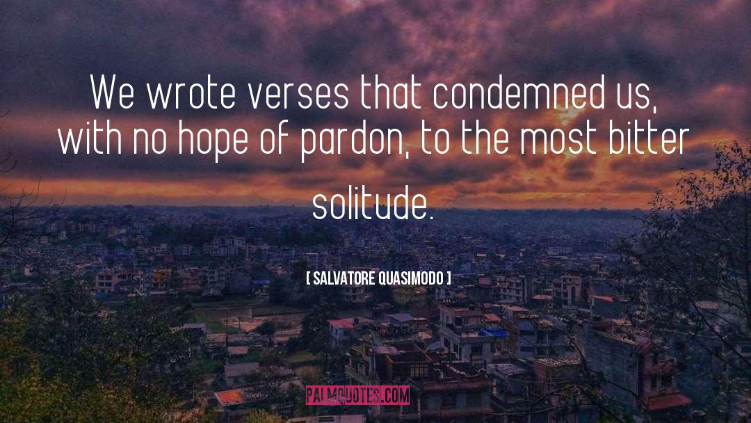 Illusions Of Hope quotes by Salvatore Quasimodo