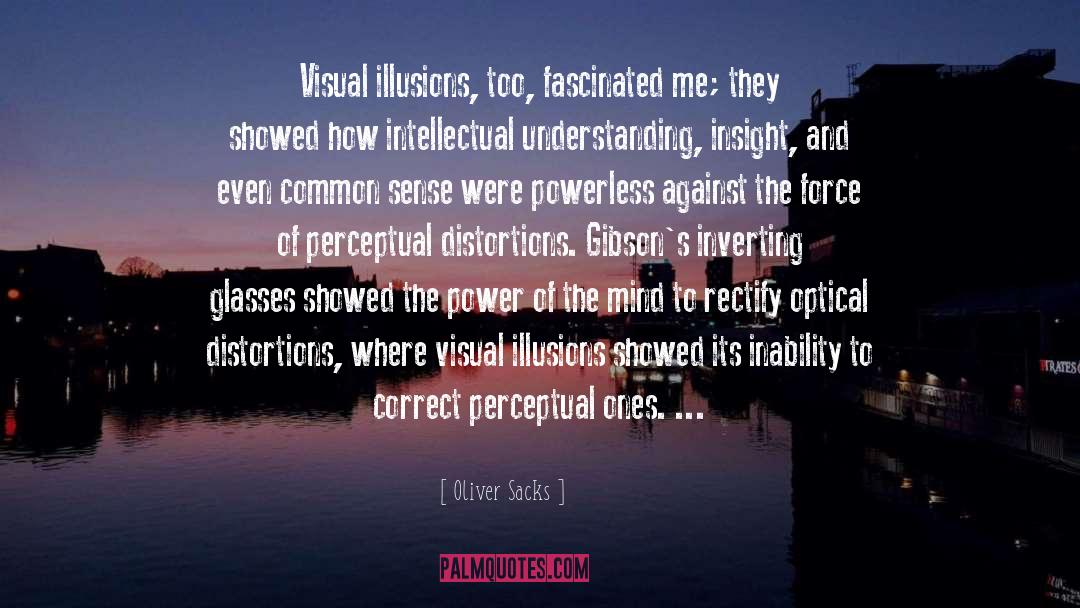 Illusions Were Distinct quotes by Oliver Sacks