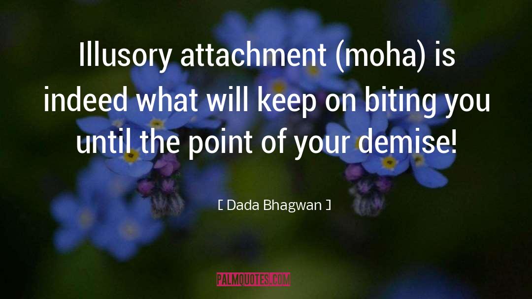 Illusory Attachment quotes by Dada Bhagwan