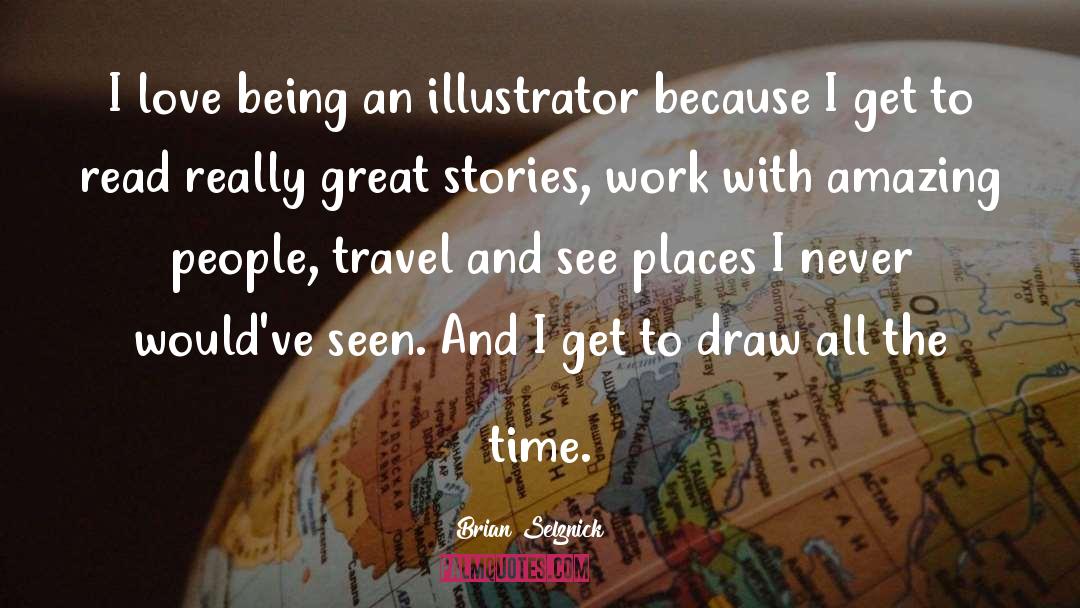 Illustrators quotes by Brian Selznick