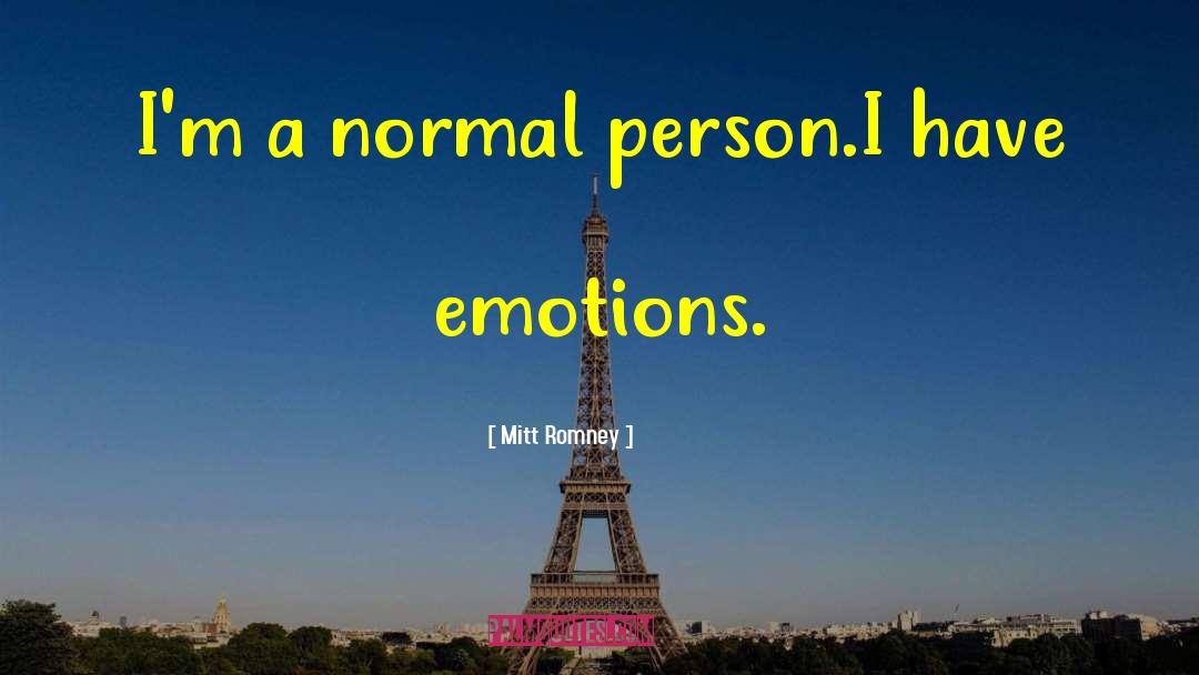 Im A Normal Person quotes by Mitt Romney