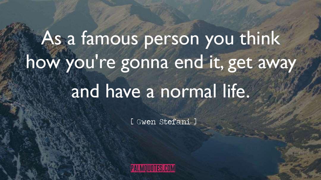 Im A Normal Person quotes by Gwen Stefani