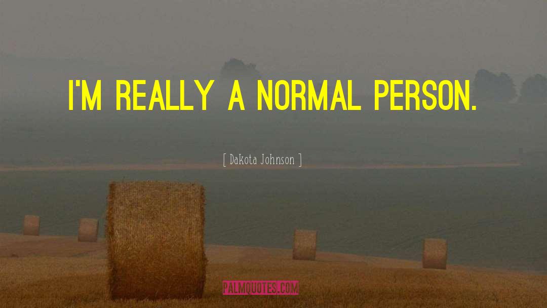 Im A Normal Person quotes by Dakota Johnson