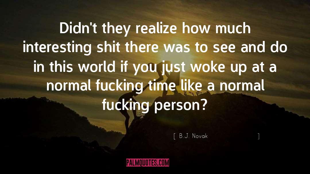 Im A Normal Person quotes by B.J. Novak