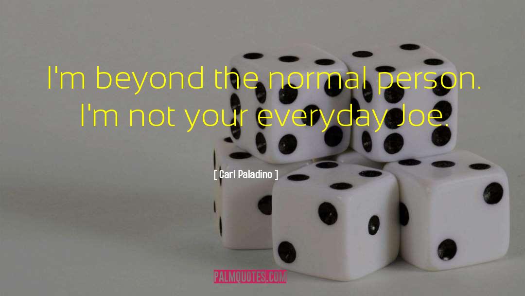 Im A Normal Person quotes by Carl Paladino