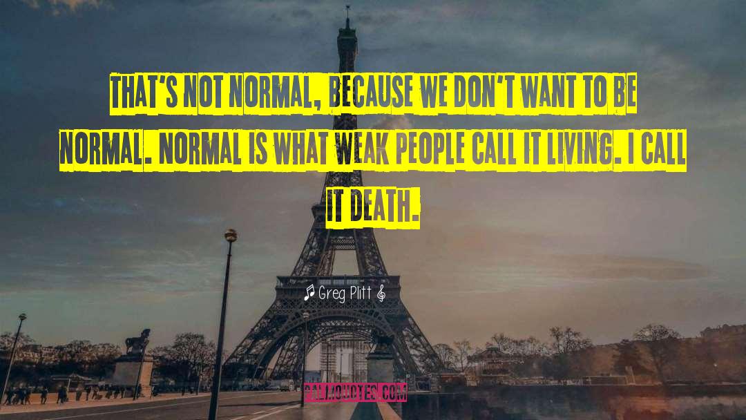 Im A Normal Person quotes by Greg Plitt
