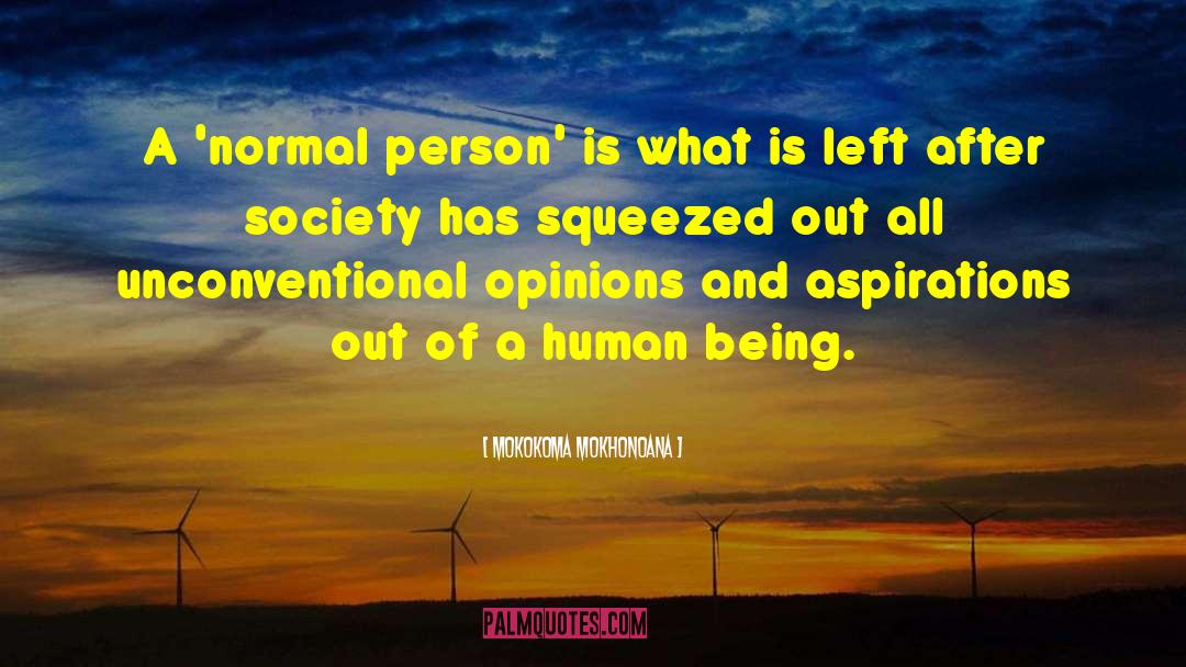 Im A Normal Person quotes by Mokokoma Mokhonoana