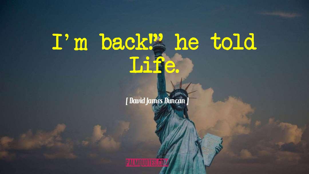 Im Back quotes by David James Duncan