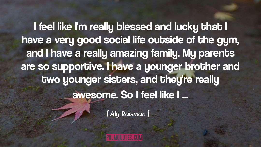 Im Blessed And Happy quotes by Aly Raisman