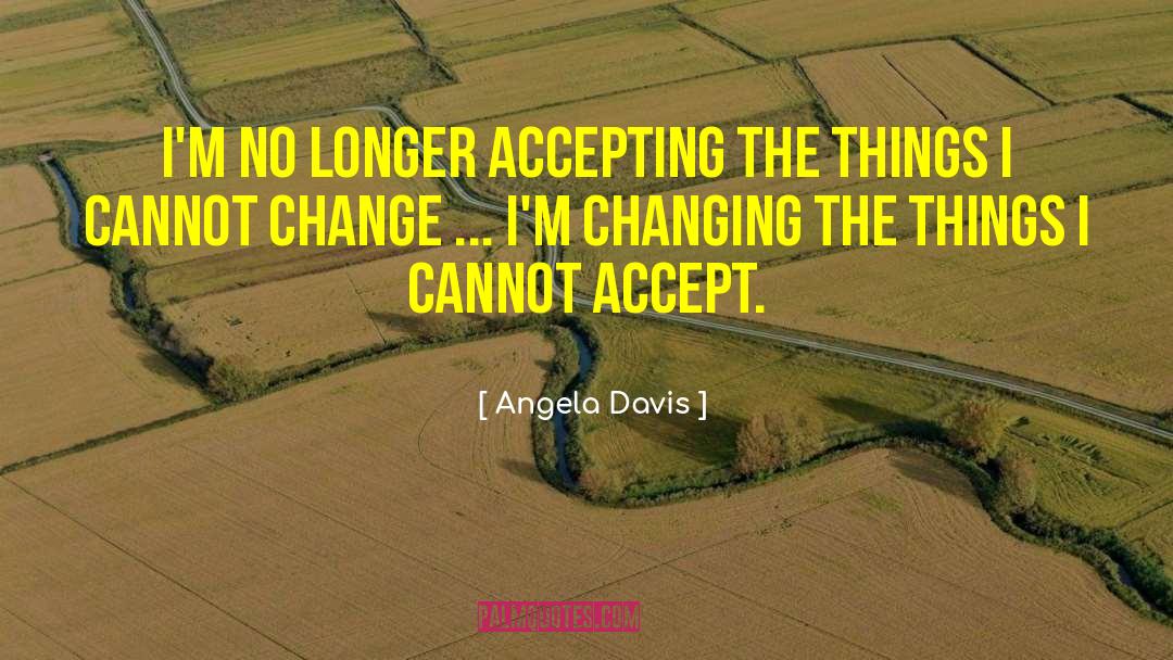 Im Changing quotes by Angela Davis