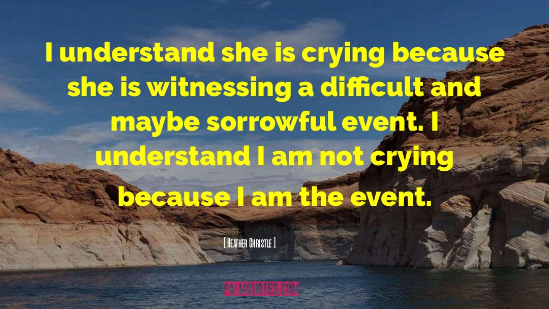 Im Crying quotes by Heather Christle