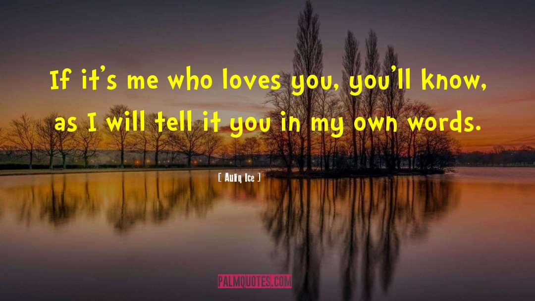 Im Falling In Love With You quotes by Auliq Ice