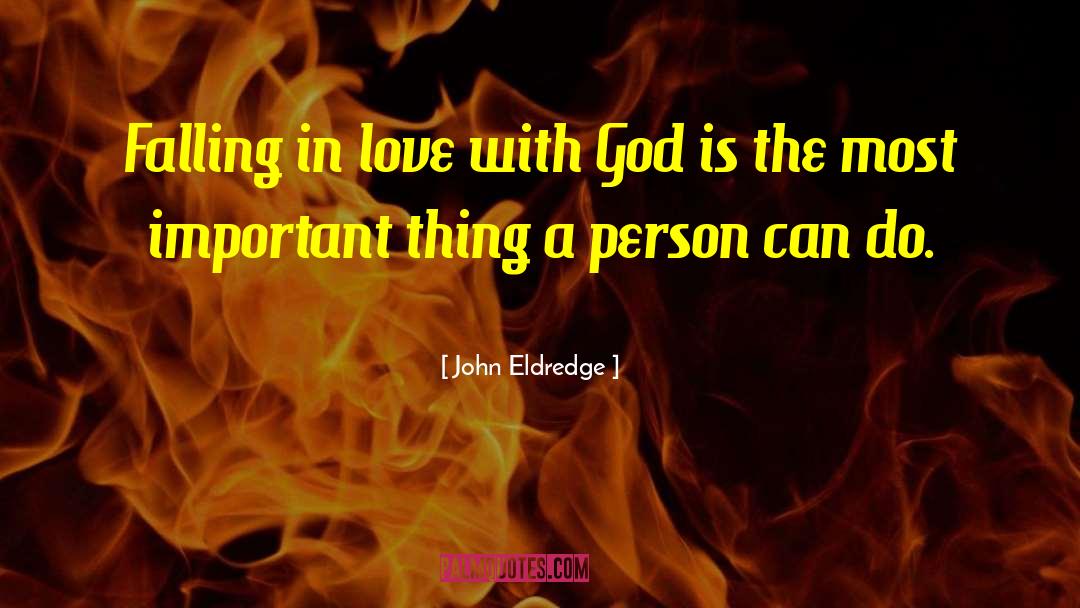 Im Falling In Love With You quotes by John Eldredge
