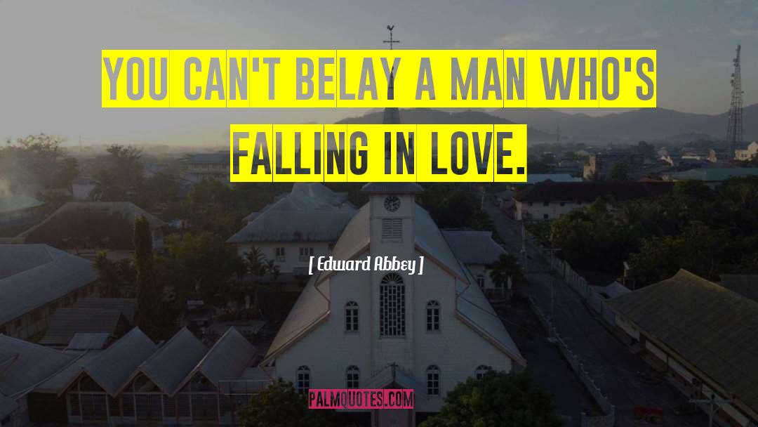 Im Falling In Love With You quotes by Edward Abbey