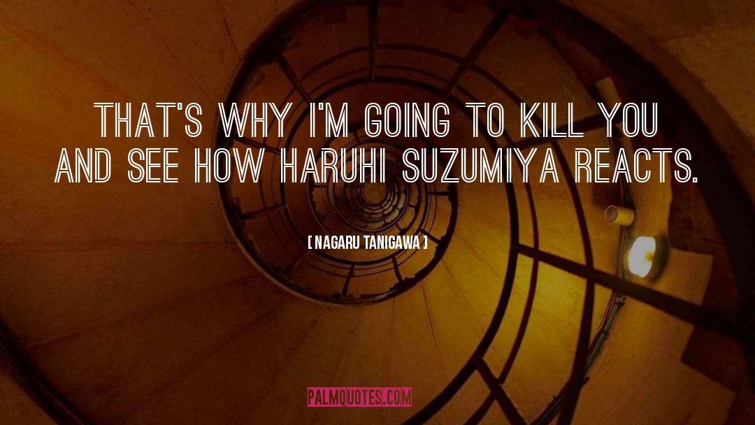 Im Going To Kill You quotes by Nagaru Tanigawa