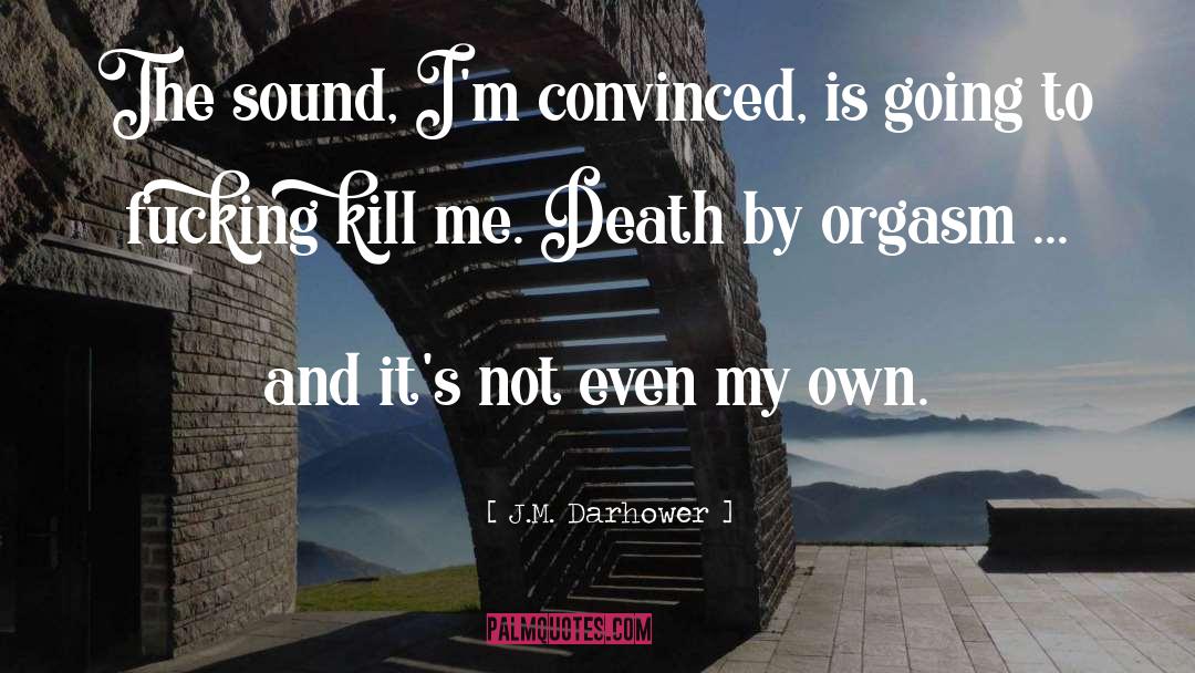 Im Going To Kill You quotes by J.M. Darhower