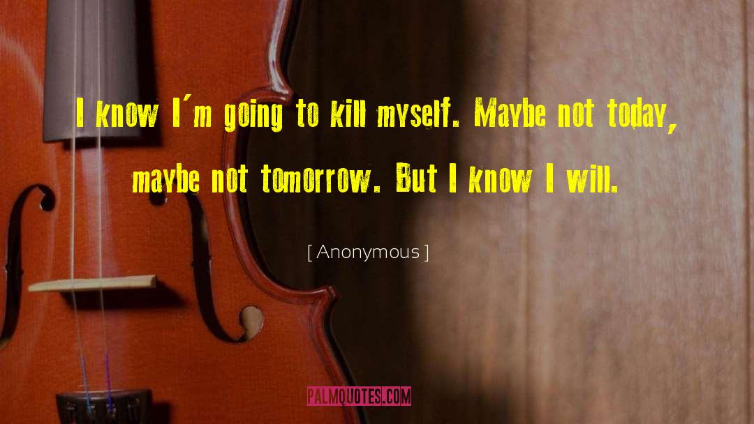 Im Going To Kill You quotes by Anonymous