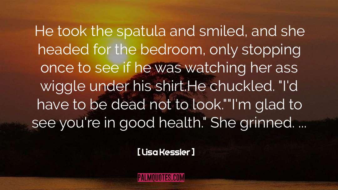 Im Good Looking quotes by Lisa Kessler