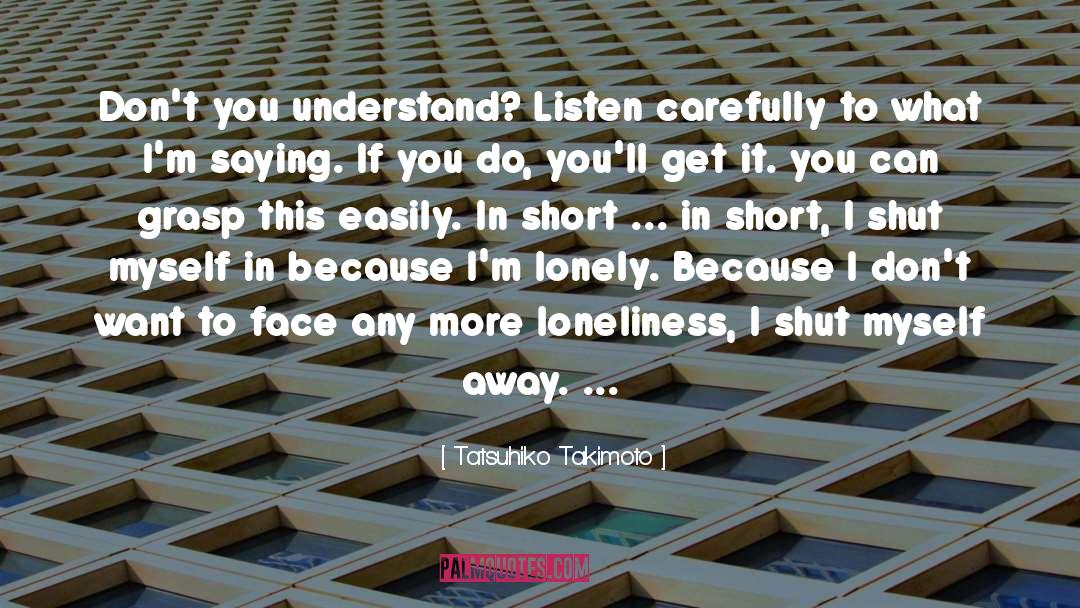 Im Lonely quotes by Tatsuhiko Takimoto