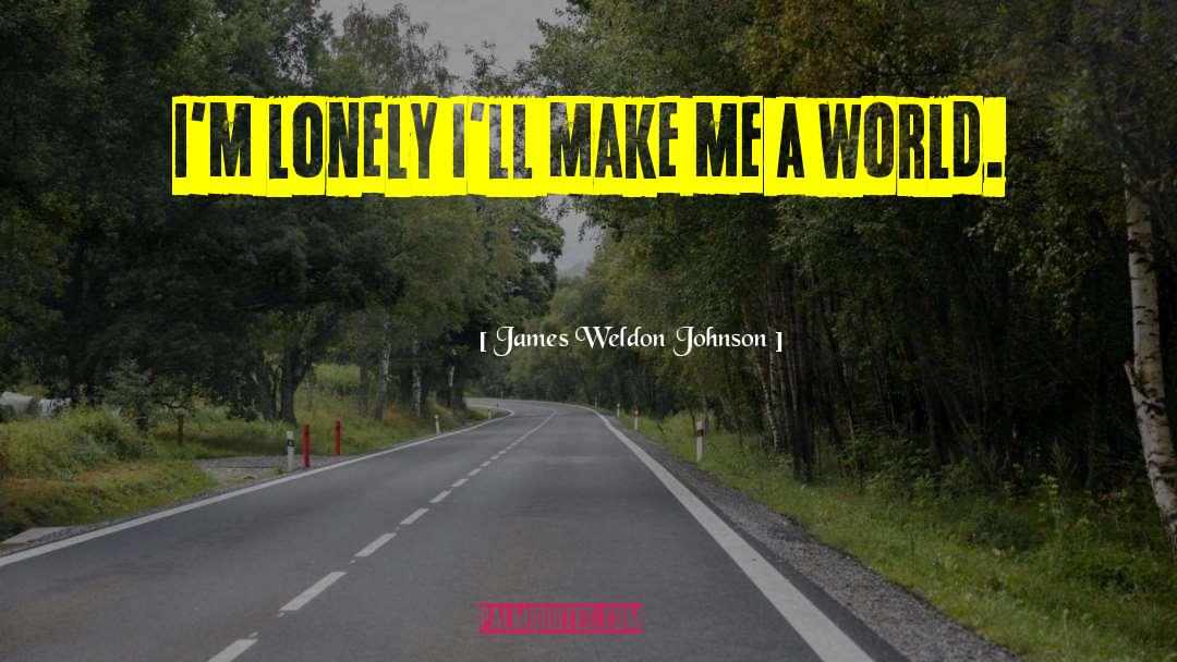 Im Lonely quotes by James Weldon Johnson