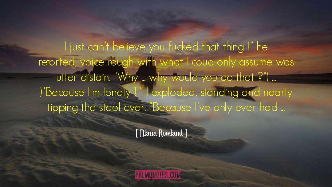 Im Lonely quotes by Diana Rowland