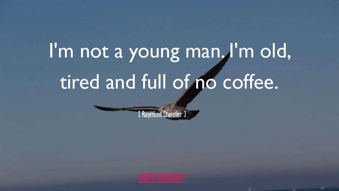 Im Not A Coffee Drinker quotes by Raymond Chandler