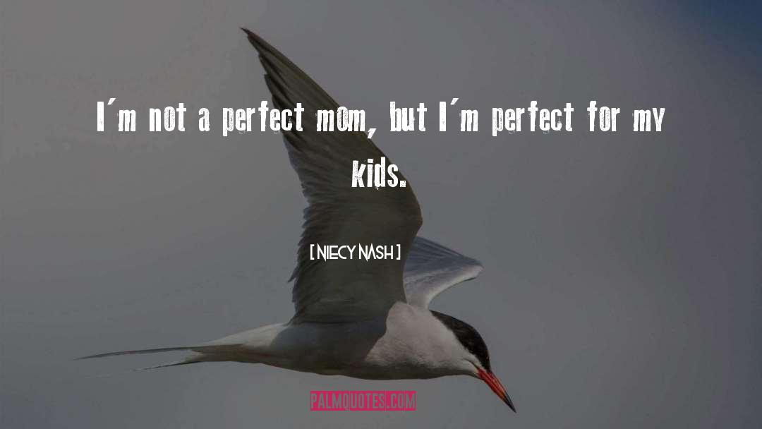 Im Not A Perfect Mom quotes by Niecy Nash