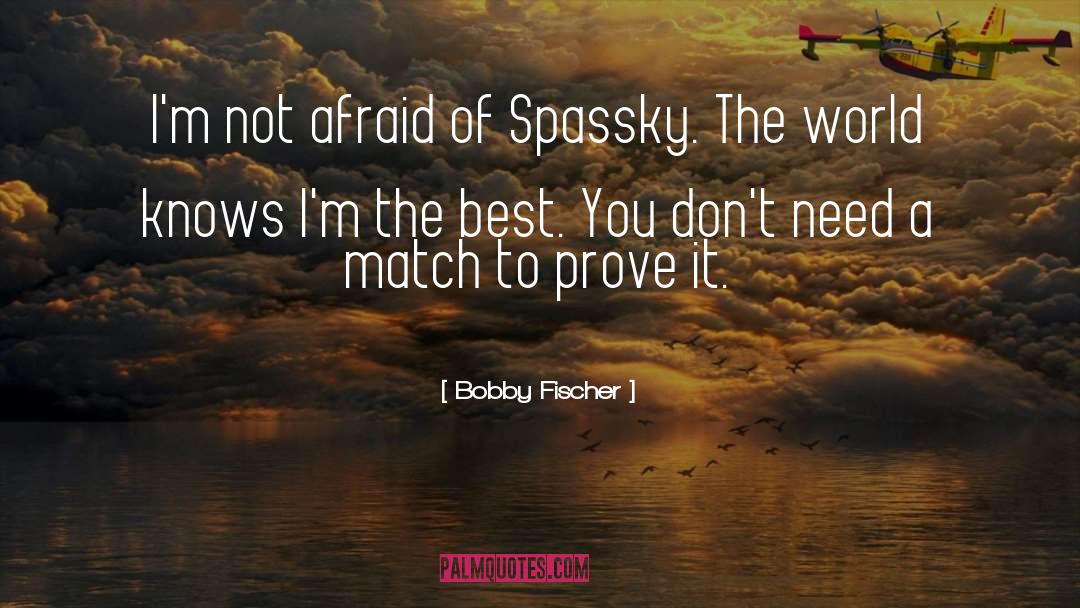 Im Not Afraid Death quotes by Bobby Fischer
