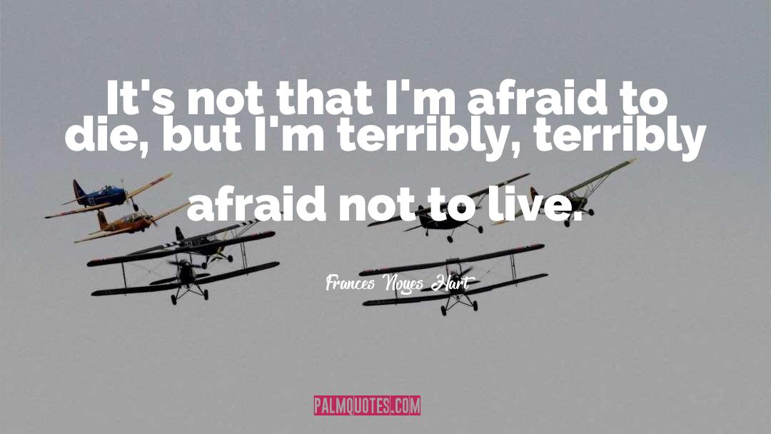 Im Not Afraid Death quotes by Frances Noyes Hart