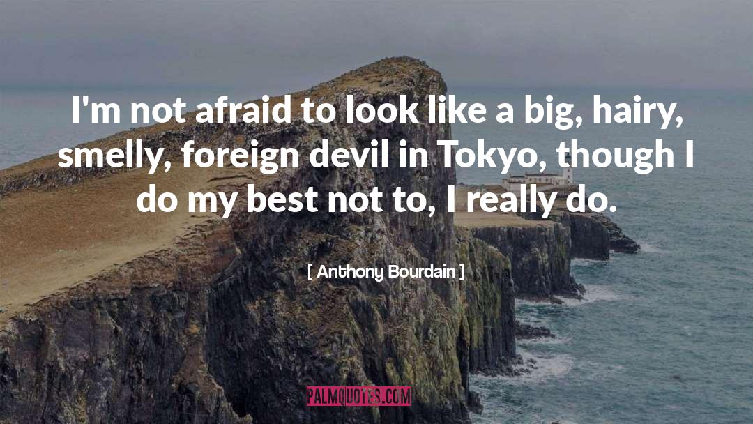 Im Not Afraid Death quotes by Anthony Bourdain