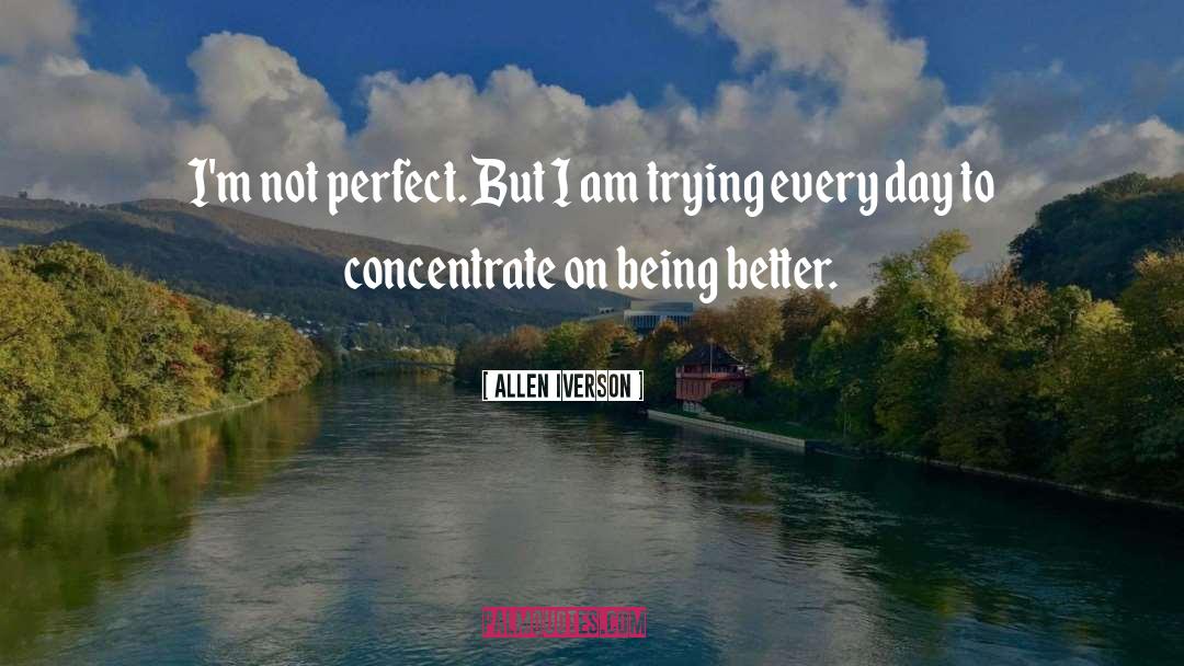 Im Not Perfect quotes by Allen Iverson