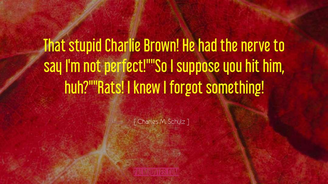 Im Not Perfect quotes by Charles M. Schulz