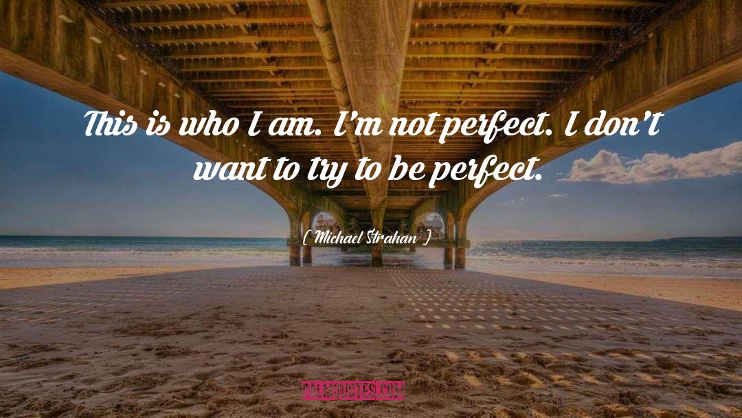 Im Not Perfect quotes by Michael Strahan