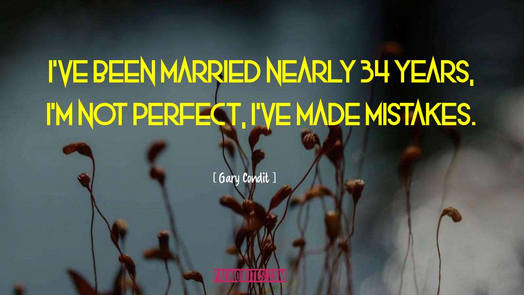 Im Not Perfect quotes by Gary Condit