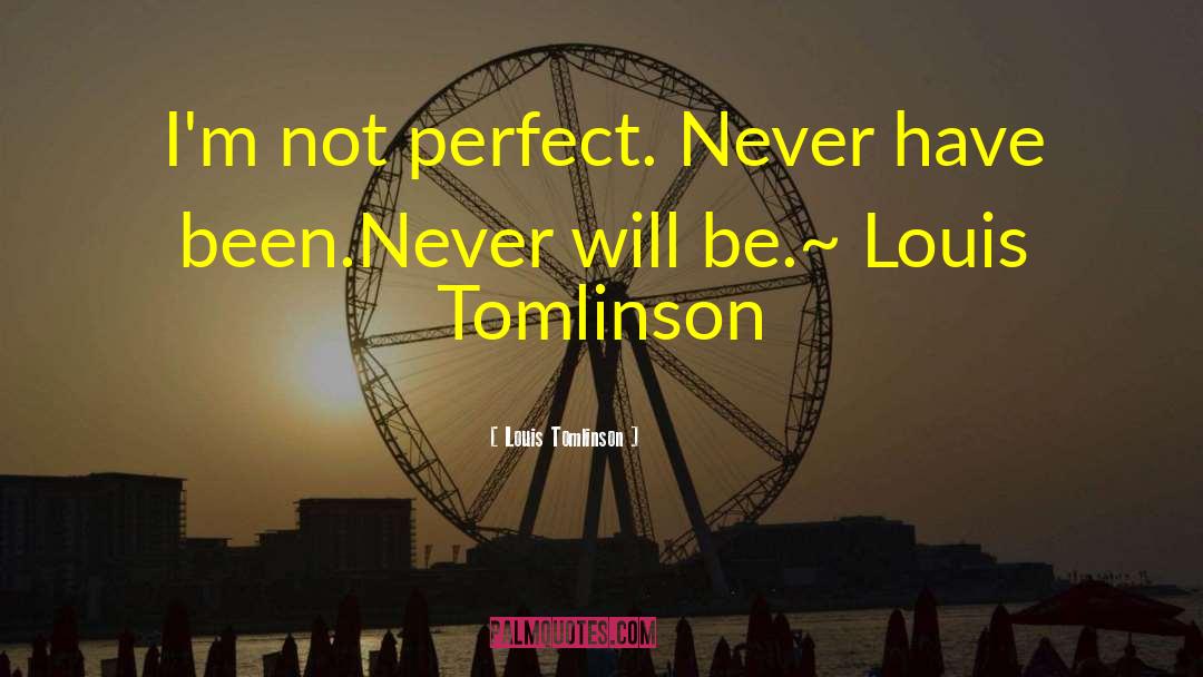 Im Not Perfect quotes by Louis Tomlinson